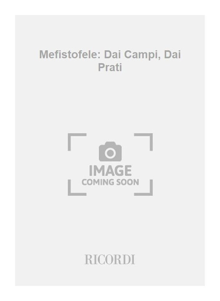 Mefistofele: Dai Campi, Dai Prati